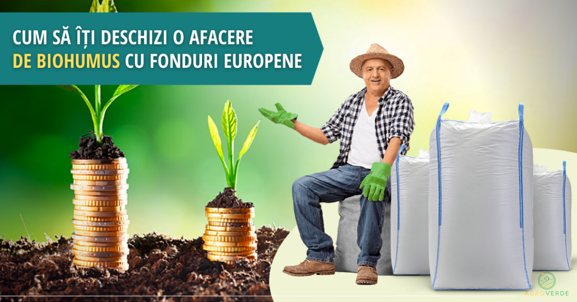 Cum să îți deschizi o afacere de biohumus cu fonduri europene Cum să îți deschizi o afacere de biohumus cu fonduri europene